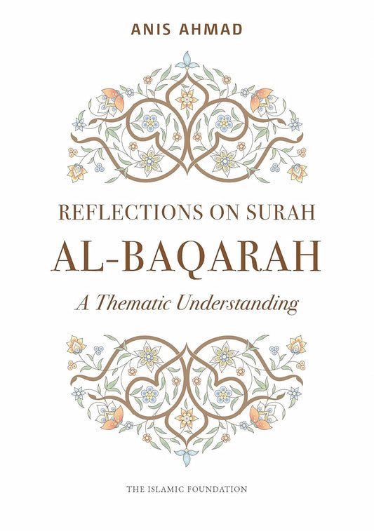 Reflections on Surah Al-Baqarah : A Thematic Commentary