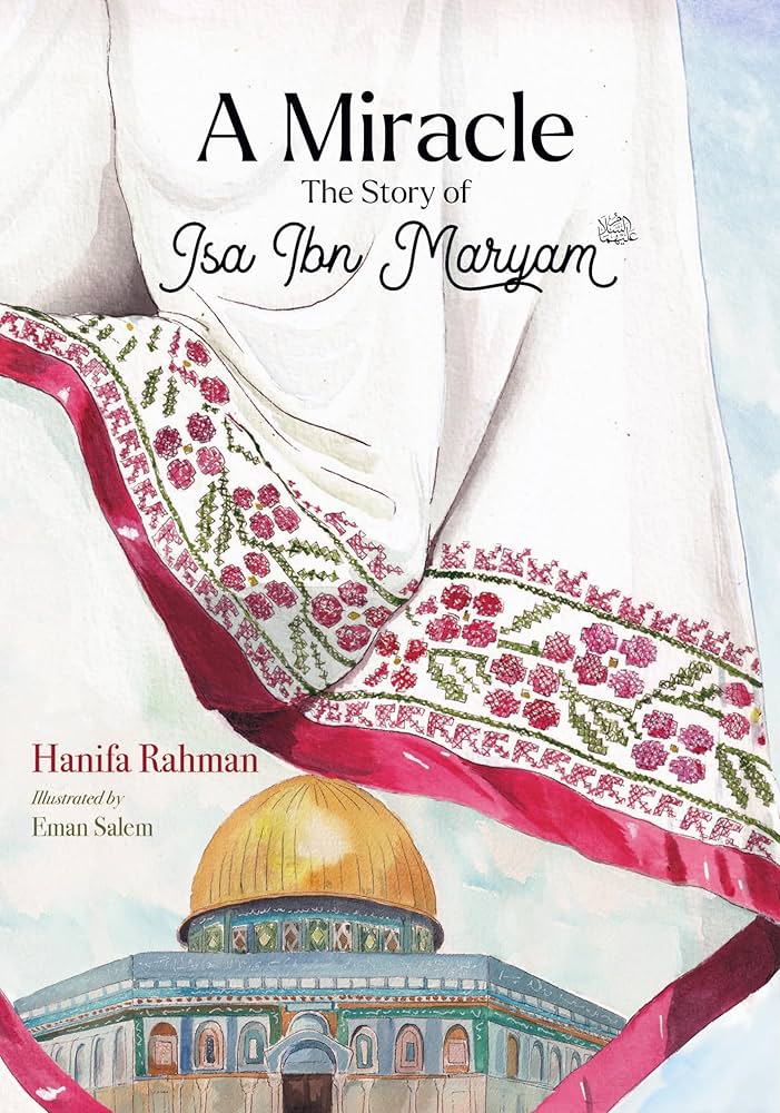 A Miracle : The Story of Isa Ibn Maryam (AS)