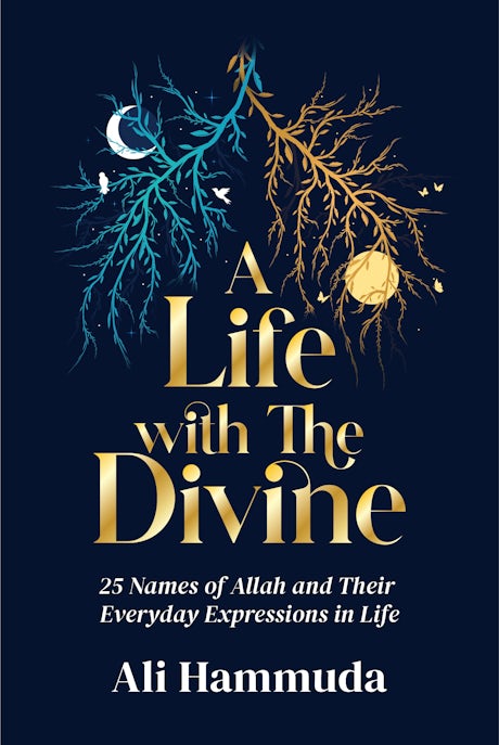 A Life with the Divine : 25 Names of Allah and thier everyday expressions in Life