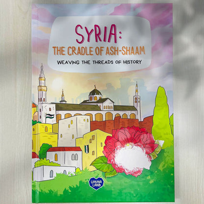 SYRIA - The Cradle of Ash-Shaam: Weaving the Threads of History